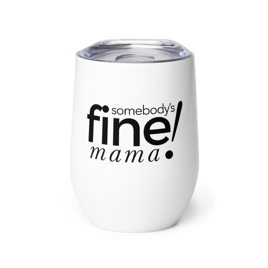 Somebody's Fine Mama⎪Wine tumbler