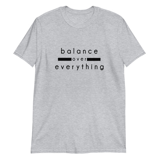 Balance Over Everything | Short-Sleeve Unisex T-Shirt