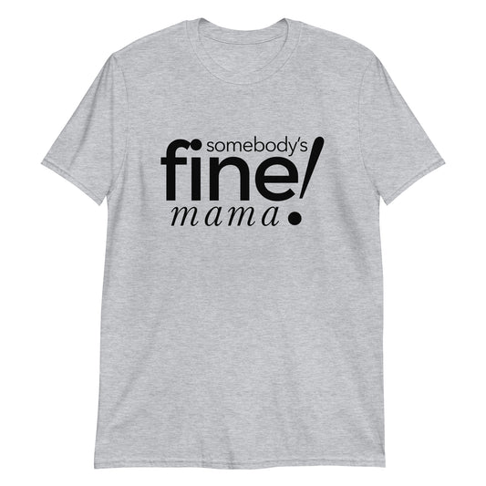 Somebody's Fine Mama ⎹ Short-Sleeve Unisex T-Shirt