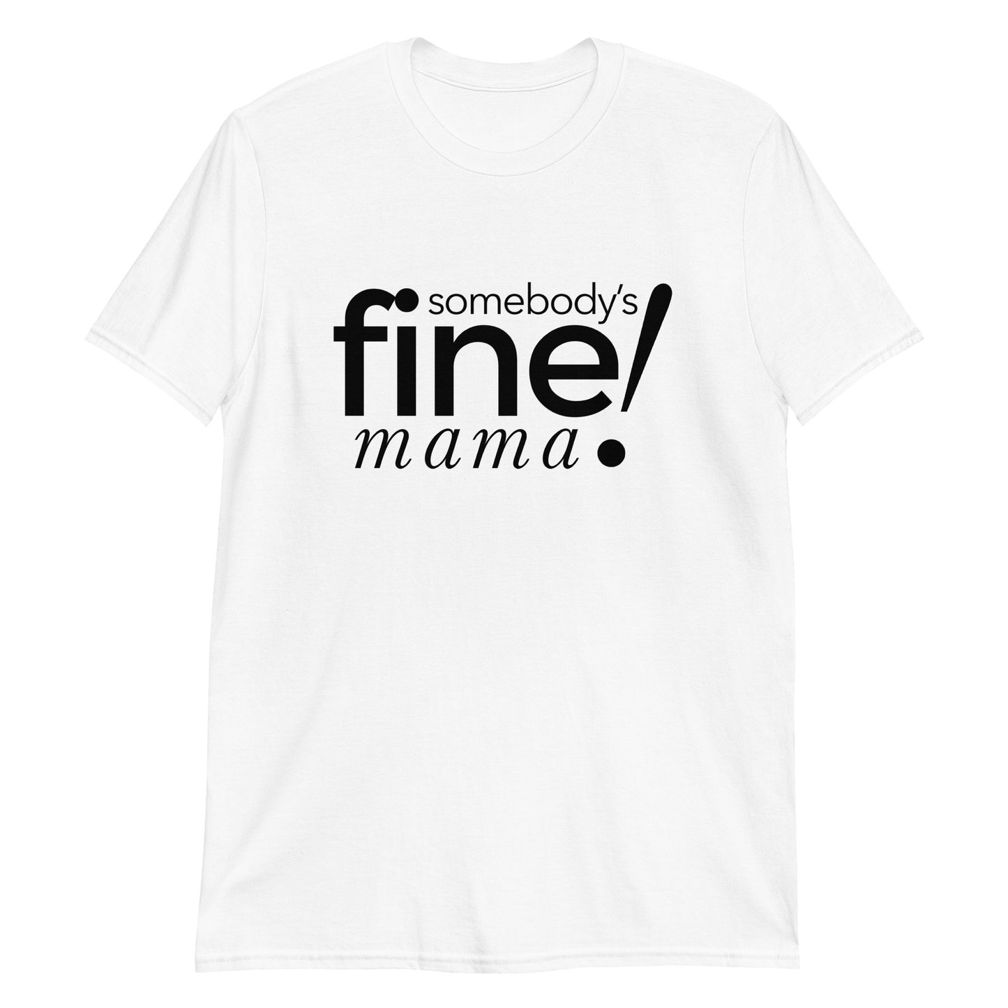 Somebody's Fine Mama ⎹ Short-Sleeve Unisex T-Shirt