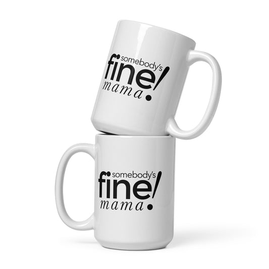 Somebody's Fine Mama ⎹ White glossy mug