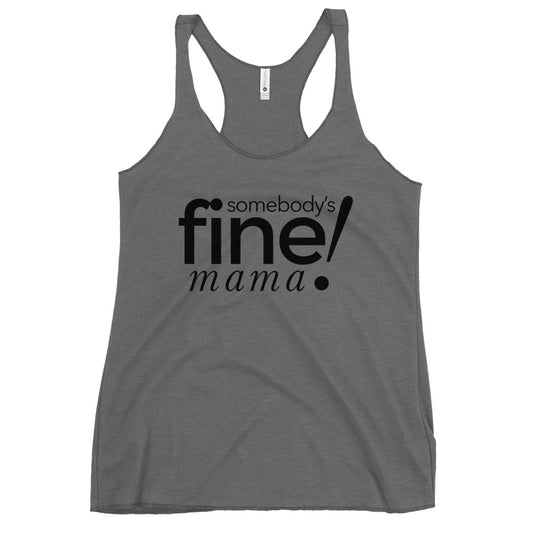 Somebody's Fine Mama | Women's Racerback Tank