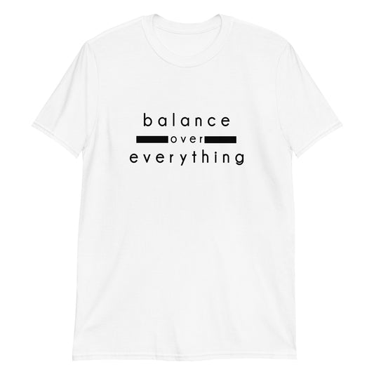 Balance Over Everything | Short-Sleeve Unisex T-Shirt