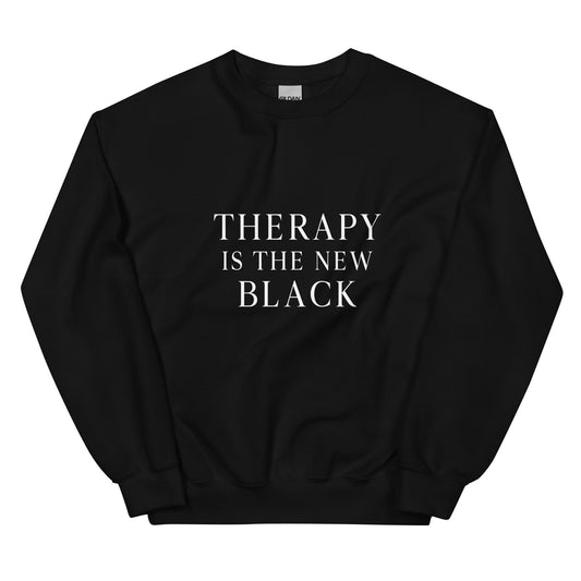 Therapy Is The New Black I White text Unisex Sweatshirt