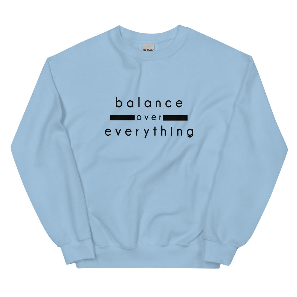 BALANCE OVER EVERYTHING | Unisex Sweatshirt