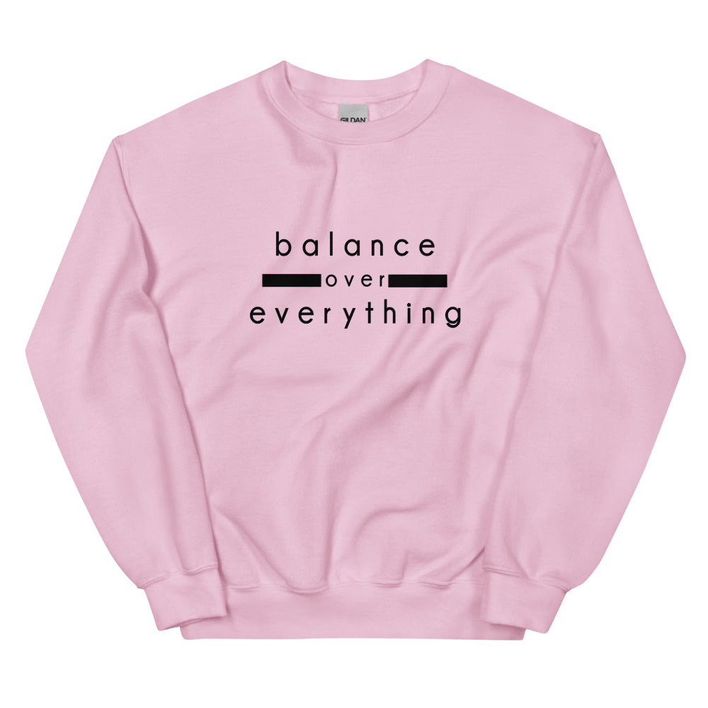 BALANCE OVER EVERYTHING | Unisex Sweatshirt