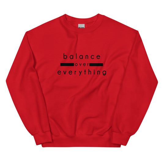 BALANCE OVER EVERYTHING | Unisex Sweatshirt