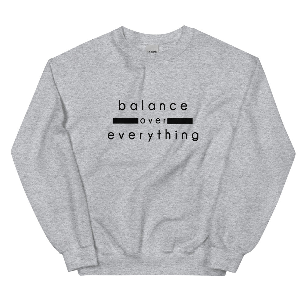 BALANCE OVER EVERYTHING | Unisex Sweatshirt