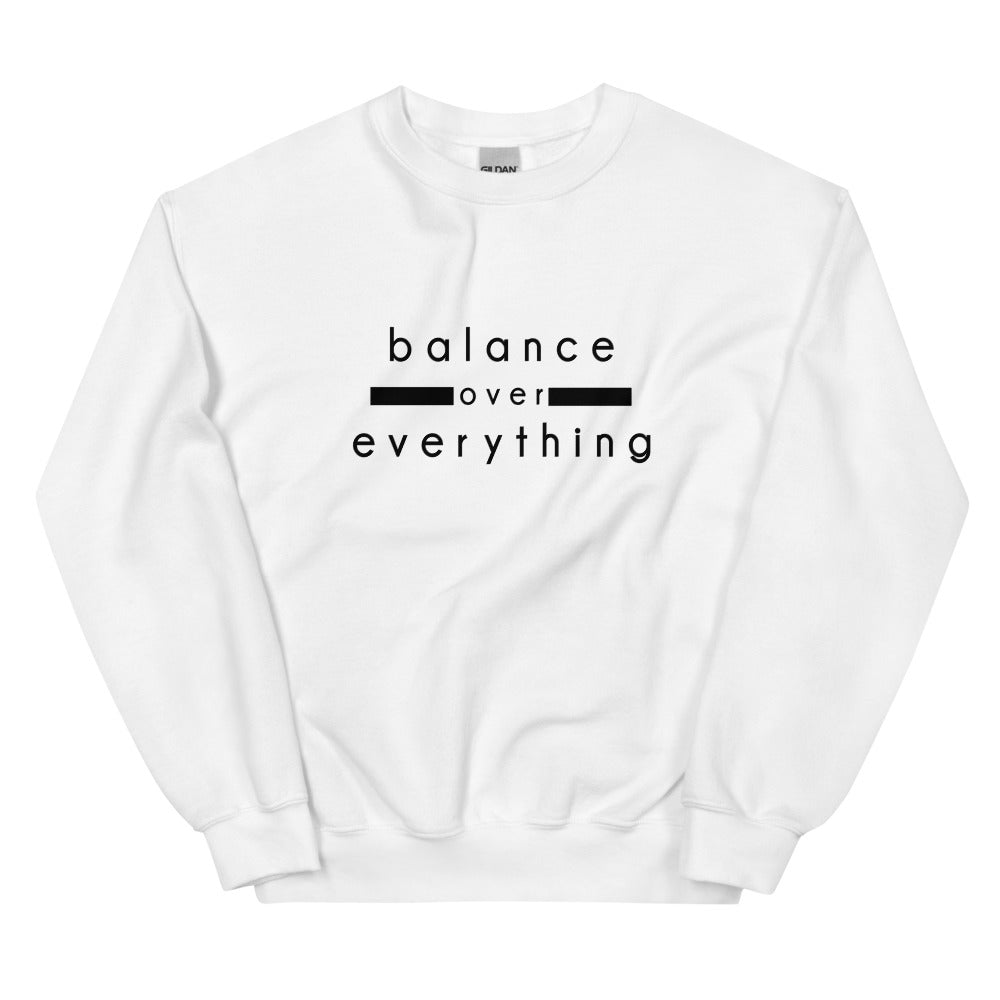 BALANCE OVER EVERYTHING | Unisex Sweatshirt